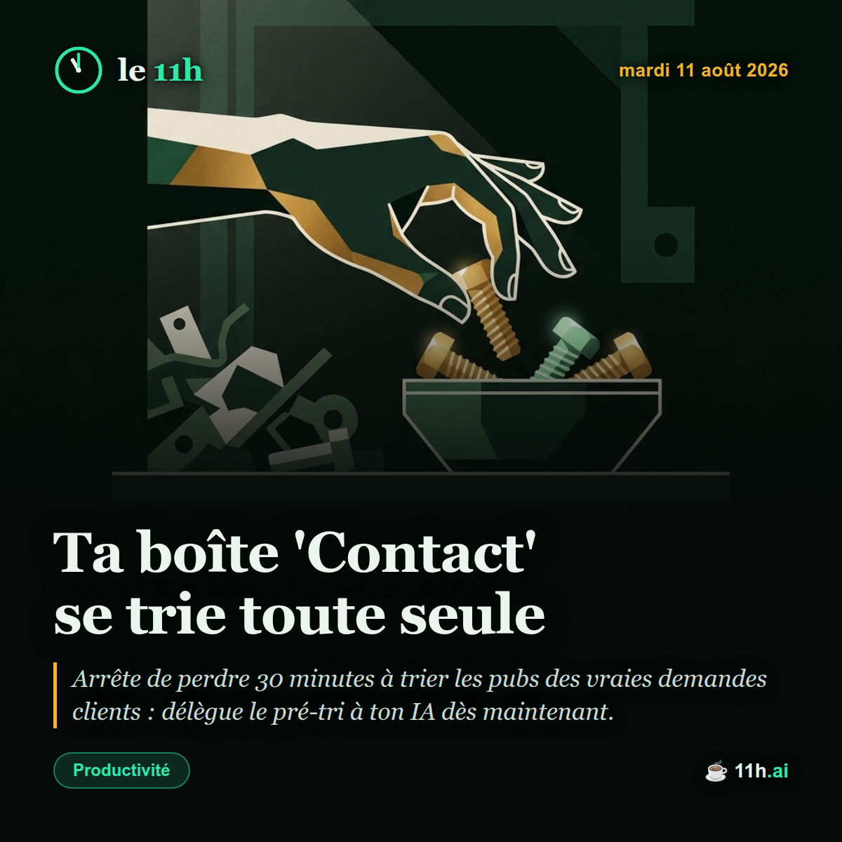 Ta boîte 'Contact' se trie toute seule — le 11h du mardi 11 août 2026