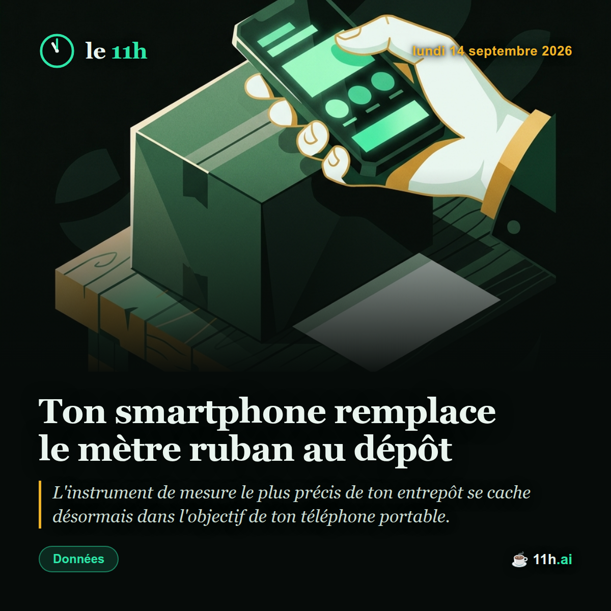 Ton smartphone remplace le mètre ruban au dépôt — le 11h du lundi 14 septembre 2026