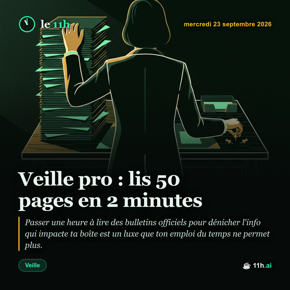 Veille pro : lis 50 pages en 2 minutes — le 11h du mercredi 23 septembre 2026