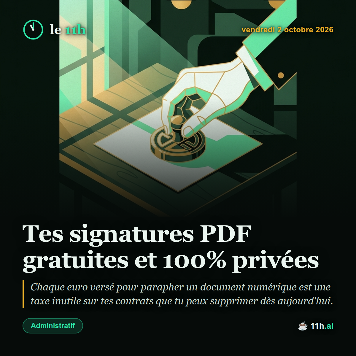 Tes signatures PDF gratuites et 100% privées — le 11h du vendredi 2 octobre 2026